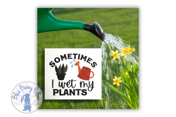 Sometimes I Wet My Plants Embroidery Review